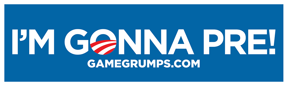 Game Grumps - I'm Gonna Pre Campaign Bumper Sticker
